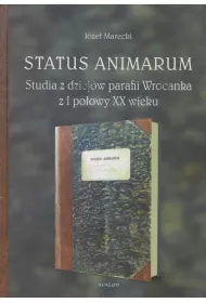 Status Animarum. Studia z dziej�w parafii Wrocanka z I po�owy XX wieku