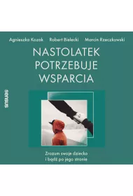 Audiobook Nastolatek potrzebuje wsparcia. Zrozum swoje dziecko i bd po jego stronie mp3