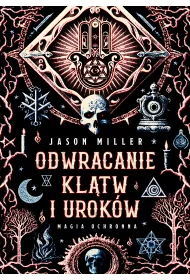Odwracanie kltw i urokw. Magia ochronna