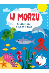 W morzu. Ksi��ka pe�na naklejek i zada�