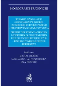 eBook Wolno dziaalnoci gospodarczej w polskiej i niemieckiej kulturze prawnej - perspektywa komparystyczna. Freiheit der wirtschaftlichen Ttigkeiten in der Polnischen und Deutschen Rechtskultur - eine rechtsvergleichende Perspektive pdf