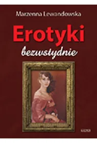 Erotyki. Bezwstydnie.Tomik poetycki. Wydanie I