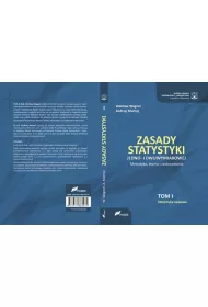 Zasady statystyki jedno- i dwuwymiarowej. Metodyka, teoria i zastosowania. Tom 1. Statystyka opisowa
