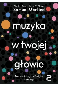 Muzyka w twojej g�owie. Neurobiologia d�wi�ku i emocji