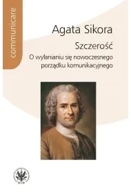 Szczero��. O wy�anianiu si� nowoczesnego porz�dku komunikacyjnego