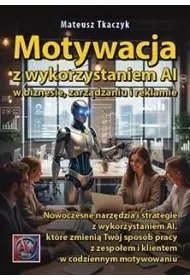 Motywacja z wykorzystaniem AI w biznesie, zarz�dzaniu i reklamie