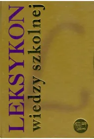 Leksykon wiedzy szkolnej * *