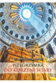 Pielgrzymka do korzeni wiary