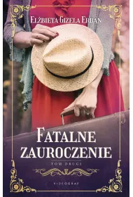 Fatalne zauroczenie. Tom 2