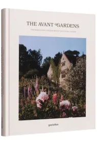 The Avant Gardens. Visionaries and Gardens Beyond Wild Expectations