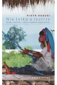 Nie tylko o teatrze Studia, rozmowy i szkice o kulturze wsp�czesnej
