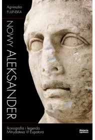 Nowy Aleksander. Ikonografia i legenda Mitrydatesa VI Eupatora