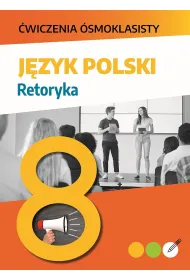 J�zyk polski. Retoryka. �wiczenia �smoklasisty