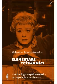 Elementarz to�samo�ci. Antropologia wsp�czesno�ci - Antropologia kontekstowa