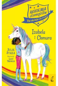 Izabela i Chmura. Akademia Jednoro�c�w. Tom 4