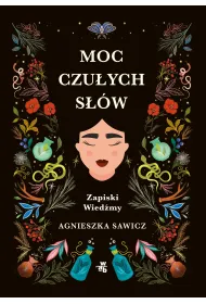 Moc czu�ych s��w. Zapiski Wied�my