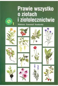 Prawie wszystko o zio�ach i zio�olecznictwie