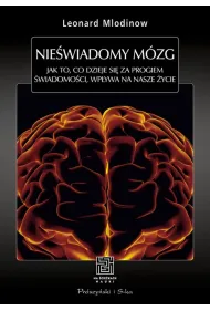 Nie�wiadomy m�zg jak to co dzieje si� za progiem �wiadomo�ci wp�ywa na nasze �ycie