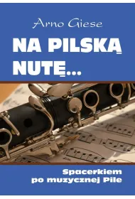 Na pilsk� nut�... Spacerkiem po muzycznej Pile