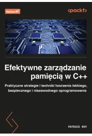 Efektywne zarz�dzanie pami�ci� w C++. Praktyczne strategie i techniki tworzenia lekkiego, bezpieczne