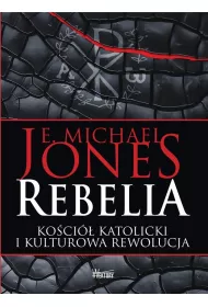 Rebelia. Ko�ci� katolicki i kulturowa rewolucja