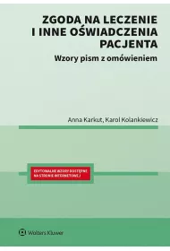 Zgoda na leczenie i inne o�wiadczenia pacjenta. Wzory pism z om�wieniem