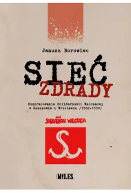 Sie� zdrady. Rozpracowanie Solidarno�ci...
