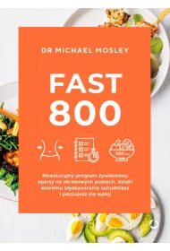 Fast 800. Rewolucyjny program ywieniowy oparty na okresowych postach
