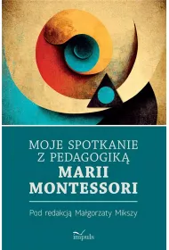 Moje spotkanie z pedagogik� Marii Montessori