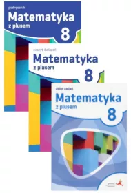 Matematyka z plusem 8. Podr�cznik, �wiczenia i zbi�r zada� do klasy 8 dla szko�y podstawowej