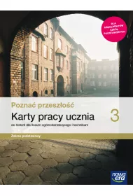 Pozna przeszo 3. Karty pracy ucznia do historii dla liceum oglnoksztaccego i technikum. Zakres podstawowy. Szkoa ponadpodstawowa