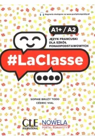 LaClasse A1+/A2. Jzyk francuski. Podrcznik dla szk ponadpodstawowych