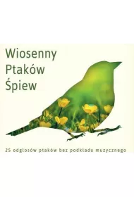Wiosenny Ptak�w �piew. 25 odg�os�w ptak�w bez podk�adu muzycznego (CD)
