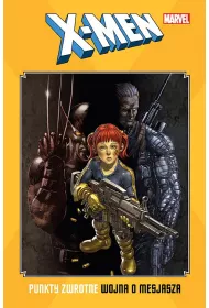 Marvel Classic X-Men. Punkty zwrotne. Wojna o mesjasza