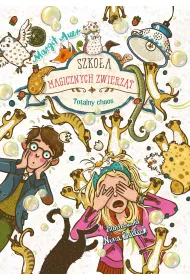 Szkoa magicznych zwierzt. Totalny chaos
