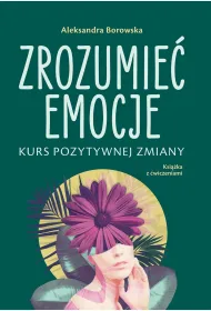 Zrozumie� emocje. Kurs pozytywnej zmiany
