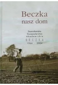 Beczka, nasz dom. Dominikaskie duszpasterstwo...