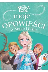 Moje opowie�ci o Annie i Elsie. Disney. Kraina Lodu