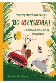 Do us�yszenia! O �limakach, kt�re nie s� mi�czakami