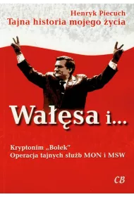 Wa��sa i Kryptonim "Bolek". Operacja tajnych s�u�b