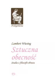 Sztuczna obecno��. Studia z filozofii obrazu