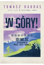 W g�ry! 101 miejsc na pograniczu Polski, Czech i S�owacji