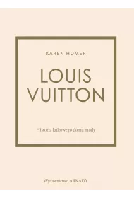 Louis Vuitton. Historia kultowego domu mody