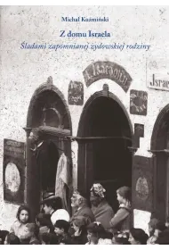 Z domu Israela. �ladami zapomnianej �ydowskiej rodziny
