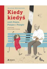Kiedy kiedy�, czyli Kasia, Panjan i Pang�r