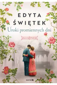 Uroki promiennych dni. Saga krynicka. Tom 4