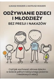 Od�ywianie dzieci i m�odzie�y bez presji i nakaz�w