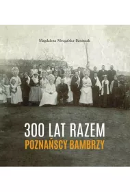 300 lat razem. Pozna�scy Bambrzy