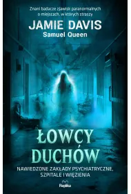 �owcy duch�w. Nawiedzone zak�ady psychiatryczne, szpitale i wi�zienia