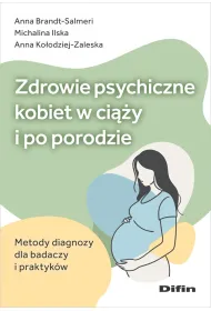 Zdrowie psychiczne kobiet w ci��y i po porodzie. Metody diagnozy dla badaczy i praktyk�w